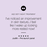 Customer review for ARK's Defy Night: "I've noticed an improvement in skin texture. I wake up looking more rested now!"