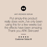 "Put simply this product really does work" says customer Sobia's 5 star review ARK's vegan-friendly anti-redness serum