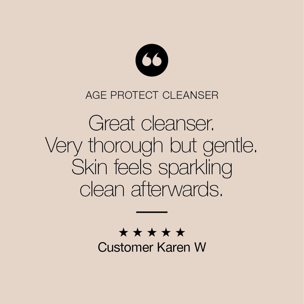 Age Protect Cleanser - 'Very thorough but gentle. Skin feels sparkling clean afterwards.' Customer review from Karen W.